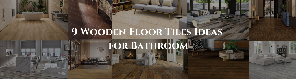 9 Wooden Floor Tiles Ideas for Bathroom