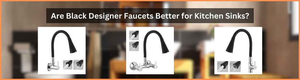 Are Black Designer Faucets Better for Kitchen Sinks?
