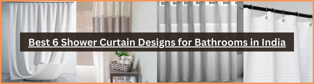 Best 6 Shower Curtain Designs for Bathrooms in India