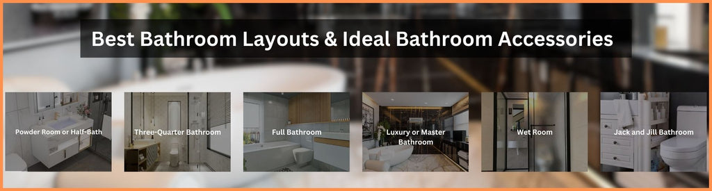 Best Bathroom Layouts & Ideal Bathroom Accessories