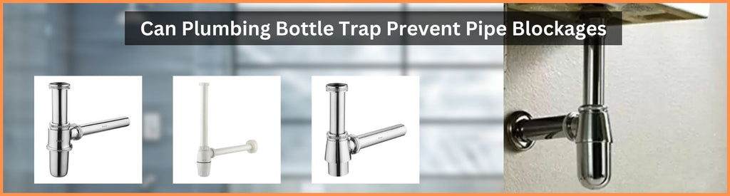 Can Plumbing Bottle Trap Prevent Pipe Blockages?
