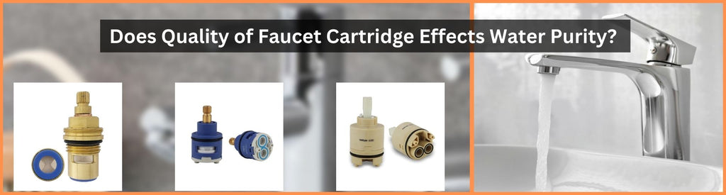 Does Quality of Faucet Cartridge Effects Water Purity?