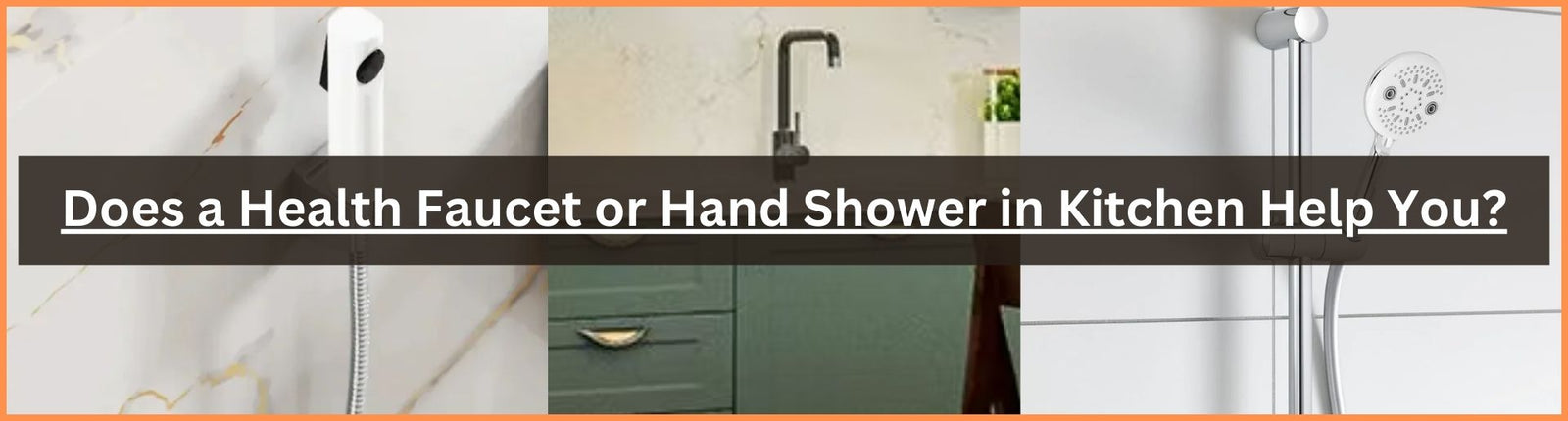 Does a Health Faucet or Hand Shower in Kitchen Help You