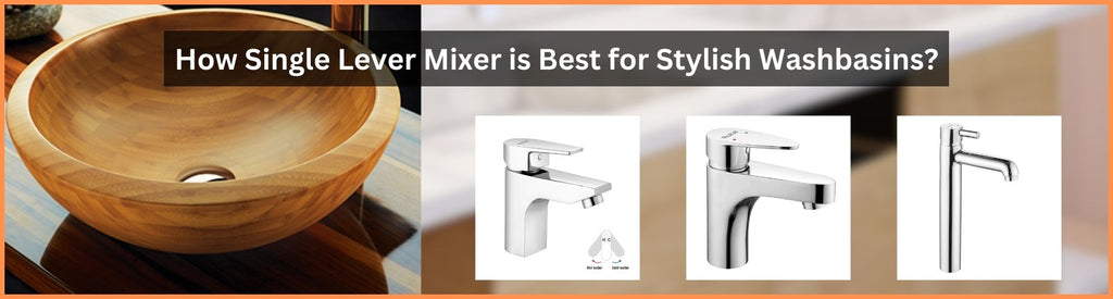 How Single Lever Mixer is Best for Stylish Washbasins?