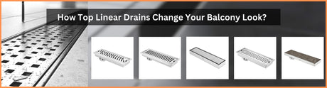 How Top Linear Drains Change Your Balcony Look