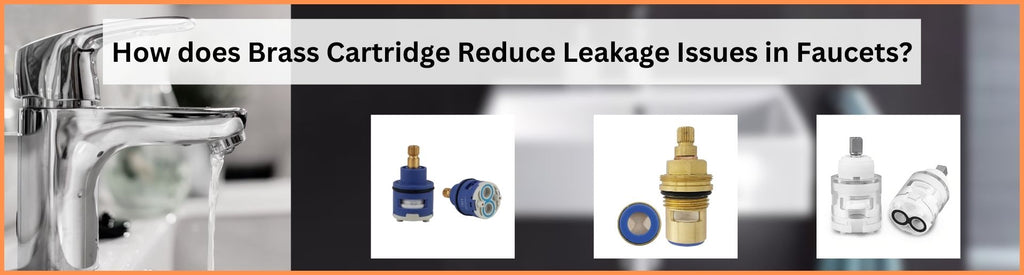 How does Brass Cartridge Reduce Leakage Issues in Faucets?