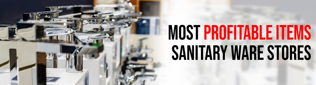 Most Profitable Items for Sanitary Ware Stores
