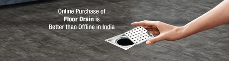 Online Purchase of Floor Drain is Better Than Offline in India