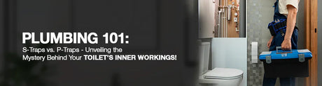 Plumbing 101: S-Traps vs. P-Traps - Unveiling the Mystery Behind Your Toilet's Inner Workings!