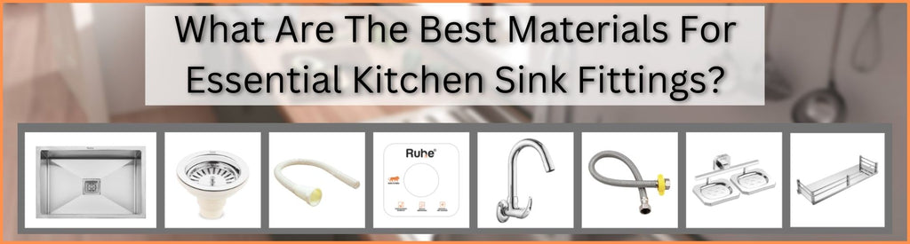 What Are The Best Materials For Essential Kitchen Sink Fittings?