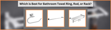 Which is Best for Bathroom Towel Ring, Rod, or Rack