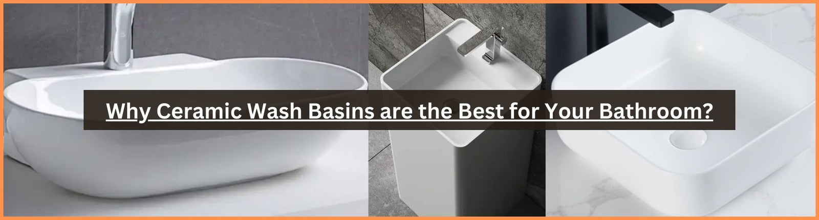 Why Ceramic Wash Basins are the Best for Your Bathroom