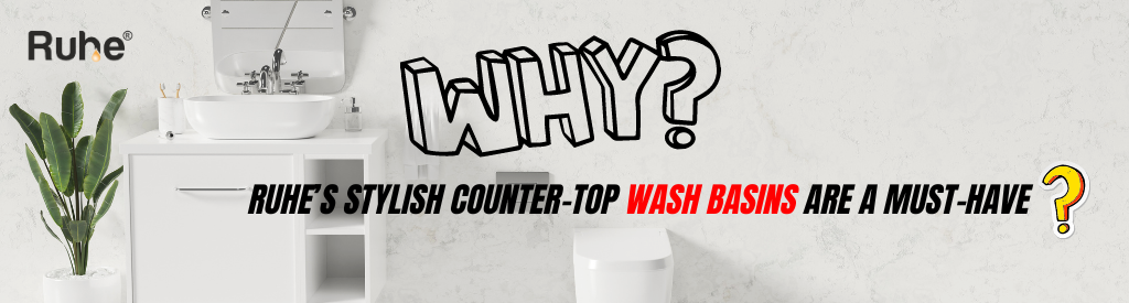 Why Ruhe’s Stylish Counter-top Wash Basins Are a Must-Have?