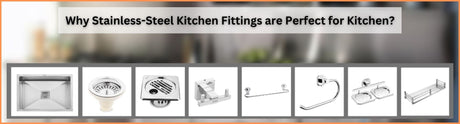 Why Stainless-Steel Kitchen Fittings are Perfect for Kitchen