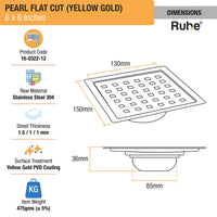 Pearl Square Flat Cut Floor Drain in Yellow Gold PVD Coating (6 x 6 Inches) dimensions and sizes